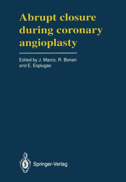 Abrupt Closure During Coronary Angioplasty: A Satellite Symposium of the Third Complex Coronary Angioplasty Course (Toulouse, France - April, 27, 1991