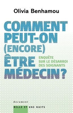 Comment peut-on (encore) être médecin ? Enquête sur le désarroi des soignants