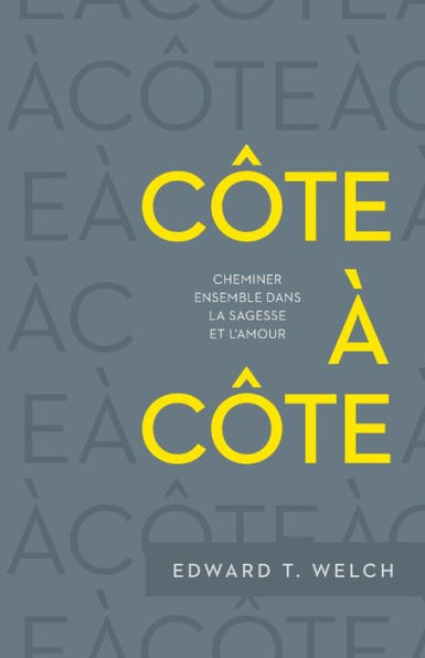 CÃ´te Ã  cÃ´te (Side by Side: Walking with Others in Wisdom and Love): Cheminer ensemble dans la sagesse et l'amour