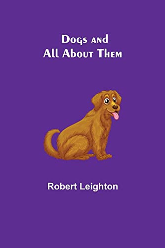 Dogs And All About Them