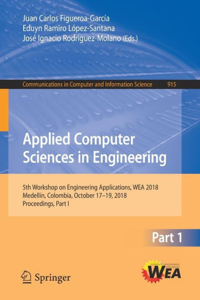 Applied Computer Sciences in Engineering: 5th Workshop on Engineering Applications, Wea 2018, MedellÃ­n, Colombia, October 17-19, 2018, Proceedings, Pa