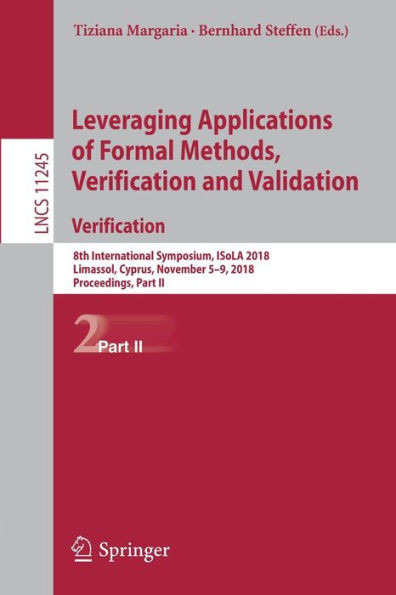 Leveraging Applications of Formal Methods, Verification and Validation. Verification: 8th International Symposium, Isola 2018, Limassol, Cyprus, Novem