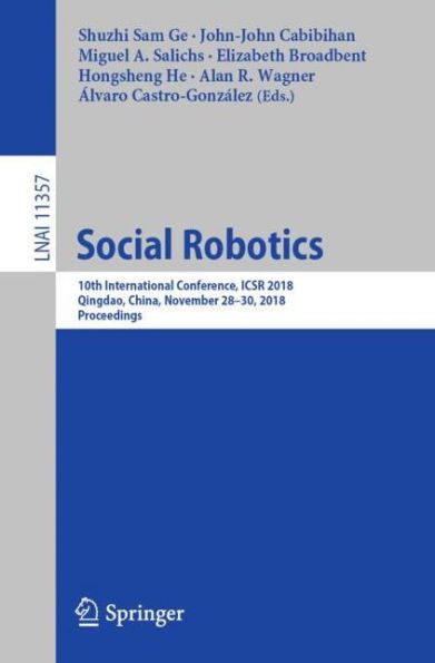 Social Robotics: 10th International Conference, Icsr 2018, Qingdao, China, November 28 - 30, 2018, Proceedings