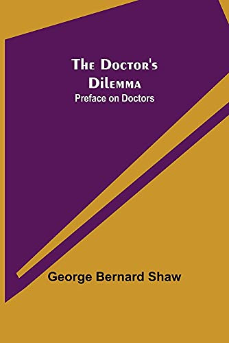 The Doctor'S Dilemma: Preface On Doctors