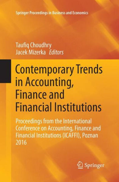 Contemporary Trends in Accounting, Finance and Financial Institutions: Proceedings from the International Conference on Accounting, Finance and Financ
