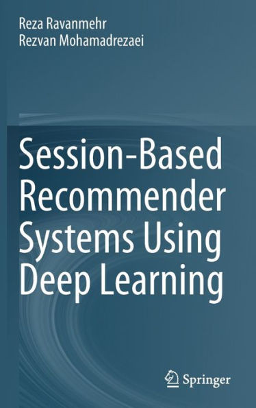 Session-Based Recommender Systems Using Deep Learning