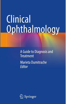 Clinical Ophthalmology: A Guide to Diagnosis and Treatment