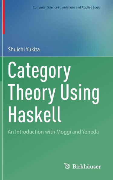 Category Theory Using Haskell: An Introduction with Moggi and Yoneda