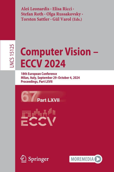 Computer Vision - Eccv 2024: 18th European Conference, Milan, Italy, September 29-October 4, 2024, Proceedings, Part LXVII