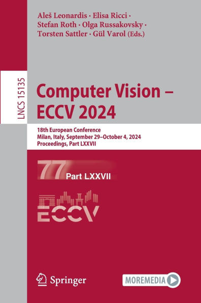 Computer Vision - Eccv 2024: 18th European Conference, Milan, Italy, September 29-October 4, 2024, Proceedings, Part LXXVII