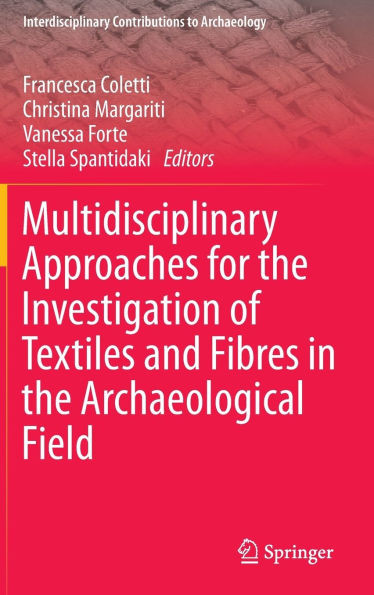 Multidisciplinary Approaches for the Investigation of Textiles and Fibres in the Archaeological Field