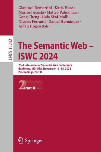 The Semantic Web - Iswc 2024: 23rd International Semantic Web Conference, Baltimore, MD, Usa, November 11-15, 2024, Proceedings, Part II