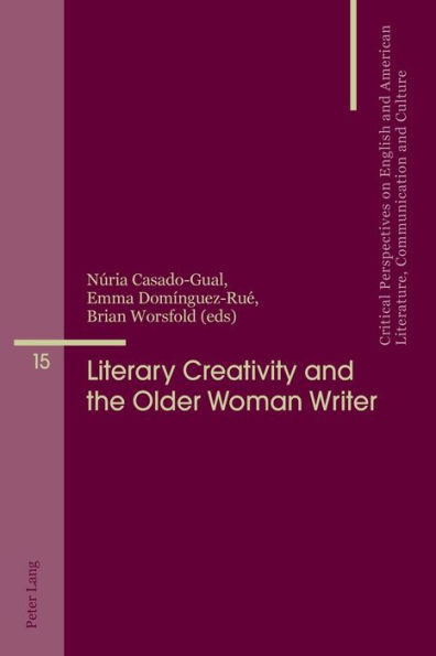Literary Creativity and the Older Woman Writer: A Collection of Critical Essays