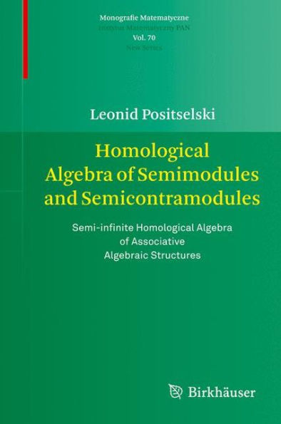 Homological Algebra of Semimodules and Semicontramodules: Semi-Infinite Homological Algebra of Associative Algebraic Structures