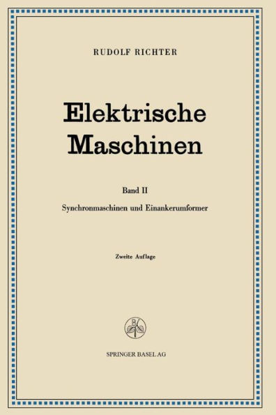 Elektrische Maschinen: Zweiter Band Synchronmaschinen Und Einankerumformer