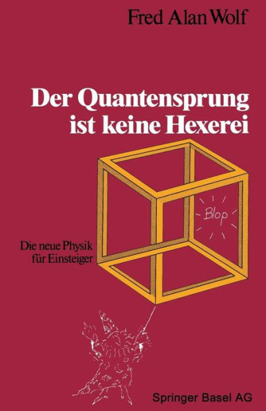 Der Quantensprung Ist Keine Hexerei: Die Neue Physik FÃ¼r Einsteiger