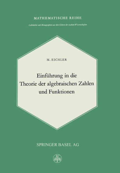 Einführung in Die Theorie Der Algebraischen Zahlen Und Funktionen