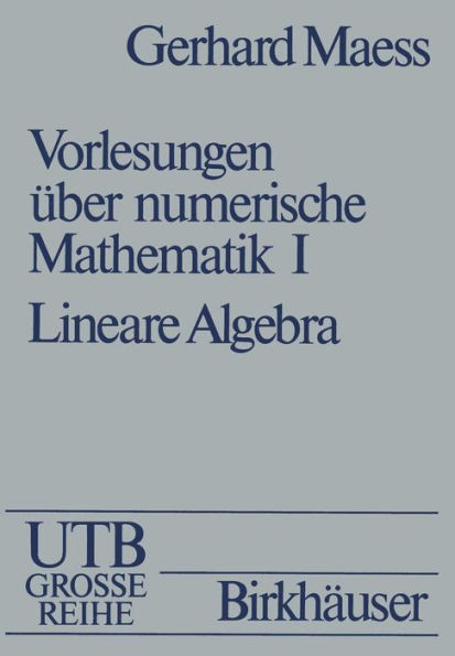 Vorlesungen Ãœber Numerische Mathematik: I. Lineare Algebra