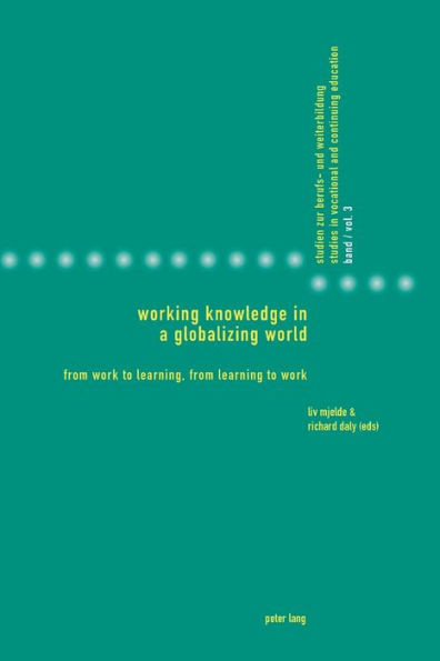 Working Knowledge in a Globalizing World: From Work to Learning, from Learning to Work