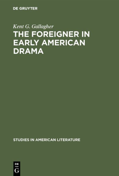 The Foreigner in Early American Drama: A Study in Attitudes