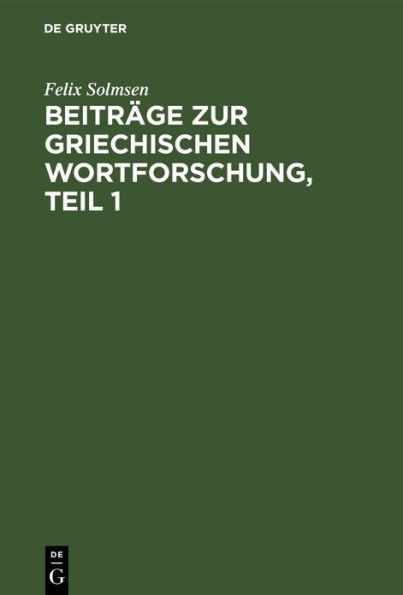 BeitrÃ¤ge Zur Griechischen Wortforschung, Teil 1