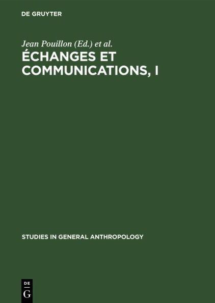 Ã‰changes Et Communications, I: MÃ©langes Offerts Ã€ Claude LÃ©vi-Strauss Ã€ l'Occasion de Son 60Ã¨me Anniversaire