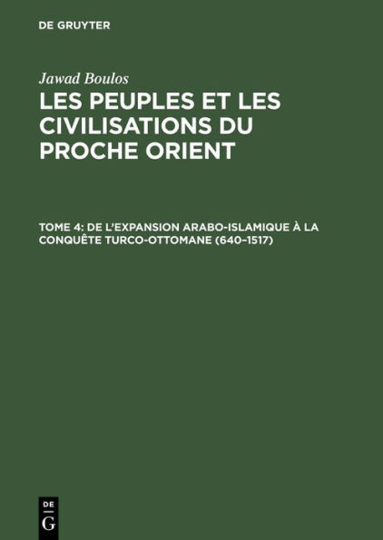 de l'Expansion Arabo-Islamique Ã€ La ConquÃªte Turco-Ottomane (640-1517)