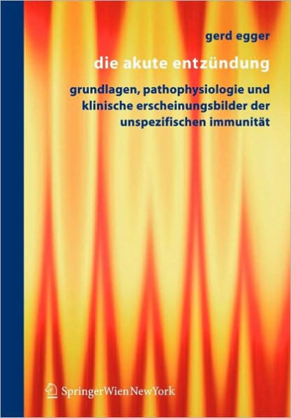 Die Akute Entzündung: Grundlagen, Pathophysiologie Und Klinische Erscheinungsbilder Der Unspezifischen Immunität