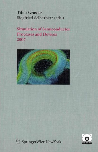 Simulation of Semiconductor Processes and Devices 2007: Sispad 2007