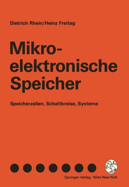 Mikroelektronische Speicher: Speicherzellen, Schaltkreise, Systeme