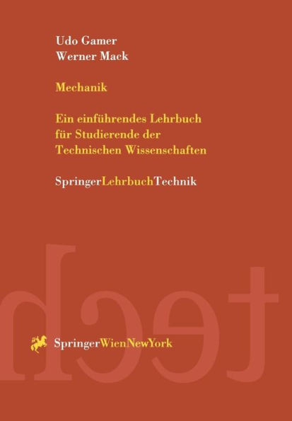 Mechanik: Ein EinfÃ¼hrendes Lehrbuch FÃ¼r Studierende Der Technischen Wissenschaften