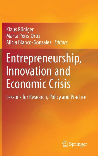Entrepreneurship, Innovation and Economic Crisis: Lessons for Research, Policy and Practice