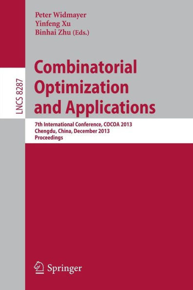 Combinatorial Optimization and Applications: 7th International Conference, Cocoa 2013, Chengdu, China, December 12-14, 2013, Proceedings