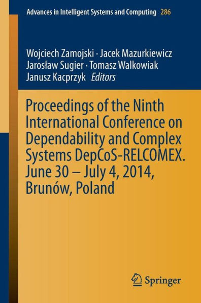 Proceedings of the Ninth International Conference on Dependability and Complex Systems Depcos-Relcomex. June 30 - July 4, 2014, BrunÃ³w, Poland