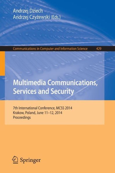 Multimedia Communications, Services and Security: 7th International Conference, McSs 2014, Krakow, Poland, June 11-12, 2014. Proceedings