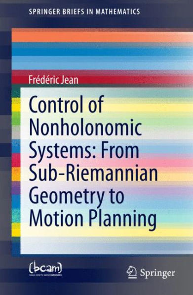 Control of Nonholonomic Systems: From Sub-Riemannian Geometry to Motion Planning