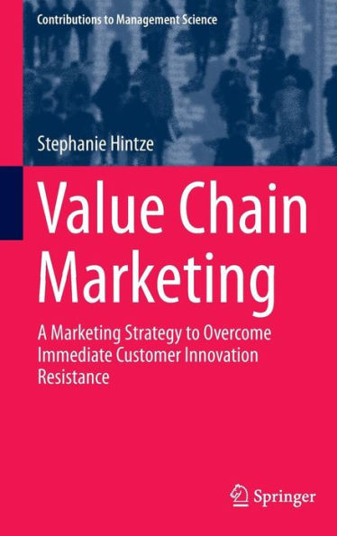 Value Chain Marketing: A Marketing Strategy to Overcome Immediate Customer Innovation Resistance