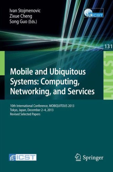 Mobile and Ubiquitous Systems: Computing, Networking, and Services: 10th International Conference, Mobiquitous 2013, Tokyo, Japan, December 2-4, 2013,
