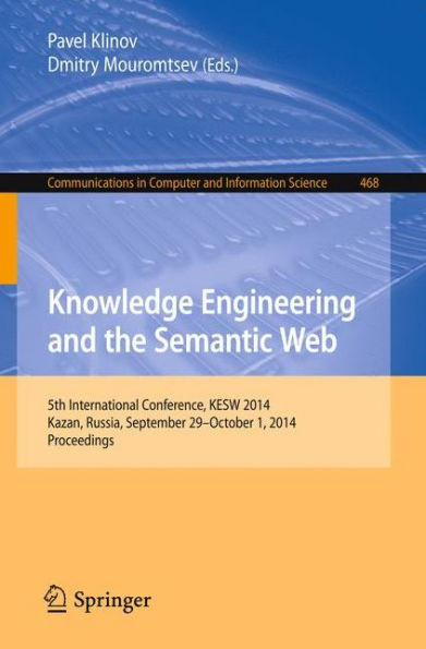 Knowledge Engineering and the Semantic Web: 5th International Conference, Kesw 2014, Kazan, Russia, September 29--October 1, 2014. Proceedings
