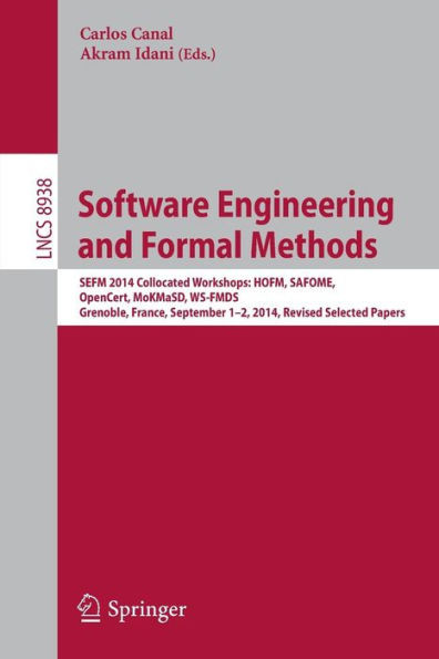 Software Engineering and Formal Methods: Sefm 2014 Collocated Workshops: Hofm, Safome, Opencert, Mokmasd, Ws-Fmds, Grenoble, France, September 1-2, 20