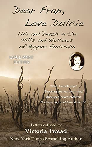Dear Fran, Love Dulcie - Large Print: Life And Death In The Hills And Hollows Of Bygone Australia