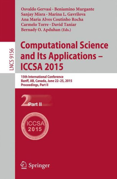Computational Science and Its Applications -- Iccsa 2015: 15th International Conference, Banff, Ab, Canada, June 22-25, 2015, Proceedings, Part II