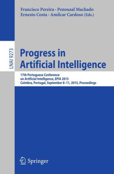 Progress in Artificial Intelligence: 17th Portuguese Conference on Artificial Intelligence, Epia 2015, Coimbra, Portugal, September 8-11, 2015. Procee