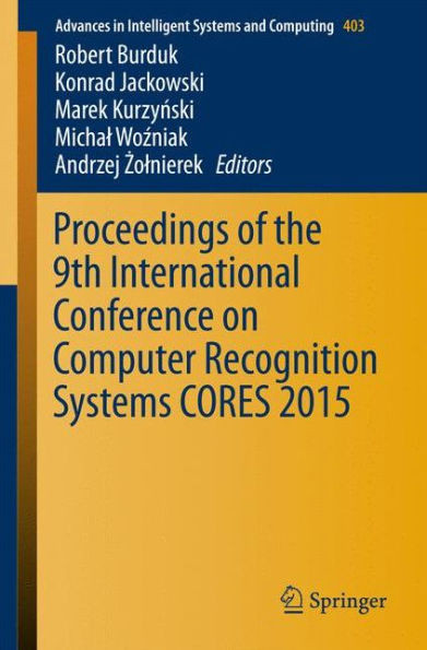 Proceedings of the 9th International Conference on Computer Recognition Systems Cores 2015