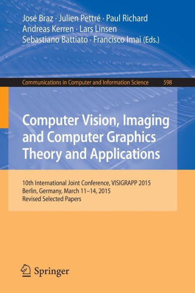 Computer Vision, Imaging and Computer Graphics Theory and Applications: 10th International Joint Conference, Visigrapp 2015, Berlin, Germany, March 11
