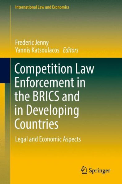 Competition Law Enforcement in the Brics and in Developing Countries: Legal and Economic Aspects
