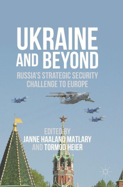 Ukraine and Beyond: Russia's Strategic Security Challenge to Europe