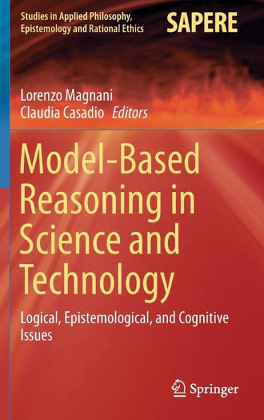 Model-Based Reasoning in Science and Technology: Logical, Epistemological, and Cognitive Issues