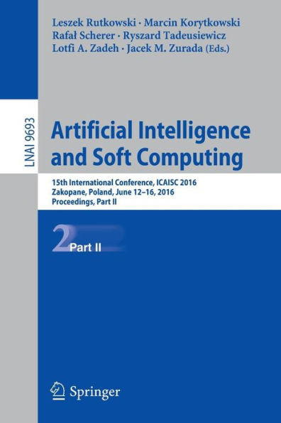 Artificial Intelligence and Soft Computing: 15th International Conference, Icaisc 2016, Zakopane, Poland, June 12-16, 2016, Proceedings, Part II
