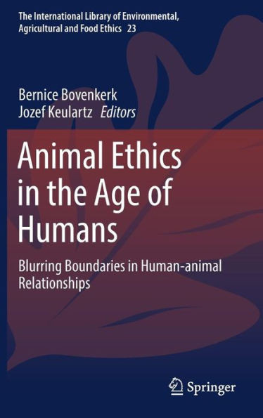 Animal Ethics in the Age of Humans: Blurring Boundaries in Human-Animal Relationships